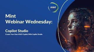 Mint Group Webinar: Create Your Own M365 Copilot with Copilot Studio.