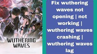 Fix wuthering waves not opening | not working | wuthering waves crashing | wuthering waves lag