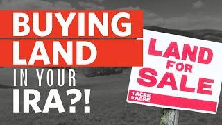 Buying and Selling Land in Your IRA