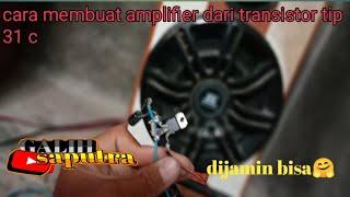 cara membuat power amplifier dari transistor tip 31 c[karya galih saputra]