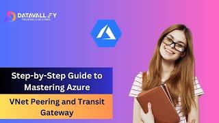 How to Create Azure VNet Peering | Step-by-Step Guide | VNet Peering & Transit Gateway | Datavalley