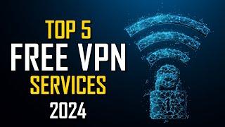 Top 5 Best FREE VPN Services (2024)
