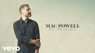 Mac Powell - Be Praised (Audio)