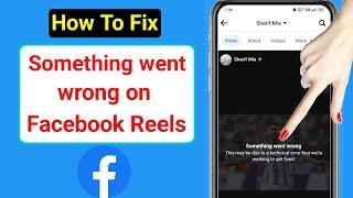 How To Fix something went wrong on Facebook Reels | This may be due to a technical error