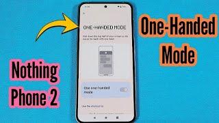 how to turn on one handed mode for nothing Phone 2