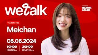 Meichan | #WeTalk Teaser EP02