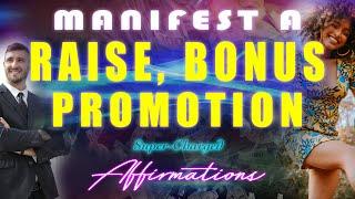 Manifest A Raise, Bonus or Promotion (Powerful Affirmations)