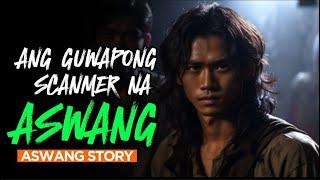 ANG GUWAPONG SCAMMER NA ASWANG | Aswang Horror Story | Tagalog Horror Story