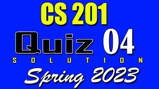 CS201 Quiz 4 Solution 2023 | CS201 Quiz 4 Solved Spring 2023