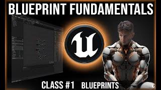 Unreal Engine Blueprint Fundamentals |  Class #1