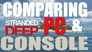 STRANDED DEEP COMPARING PC AND CONSOLE