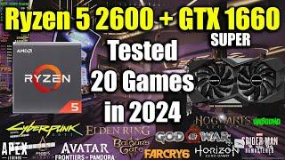 Ryzen 5 2600 + GTX 1660 Super Tested 20 Games in 2024