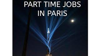 PART TIME JOB OPPORTUNITIES IN PARIS, FRANCE, Easy or Difficult?