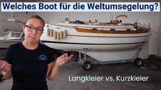 Welches Segelboot für die Weltumsegelung? Langkieler und Kurzkieler im Vergleich