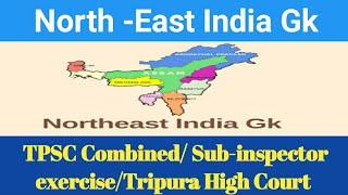 North-East India Gk || Important for all Upcoming Tripura exams