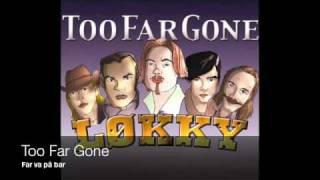 Too Far Gone - Far va på bar