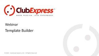 ClubExpress - Webinar - Template Builder