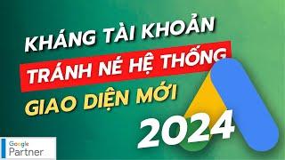 Kháng Lỗi Tài Khoản Google Ads Bị Tạm Ngưng Do Tránh Né Hệ Thống || Giao Diện Mới 2024