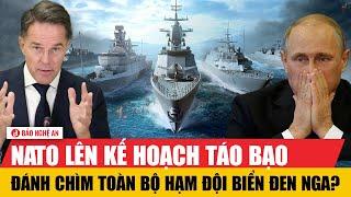 NATO lên kế hoạch táo bạo nhấn chìm toàn bộ Hạm đội Biển Đen Nga?