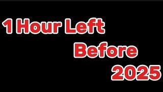 1 Hour Left Before 2025// Philippines Time// Description