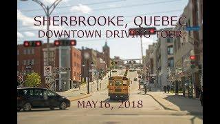 Sherbrooke, Quebec: Downtown Driving Tour (May 16, 2018)