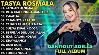 JANGAN DENDAM, RELA KAU TINGGALKAN AKU, CAMELIA - TASYA ROSMALA FULL ALBUM TERPOPULER ADELLA 2024