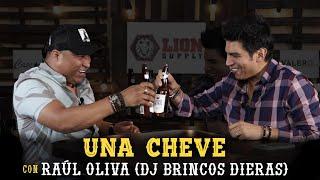 Una cheve con Dj Raúl Oliva (DJ Brincos Dieras) T.3 E.83