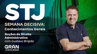 Concurso STJ |  Semana Decisiva: Noções de Direito Administrativo