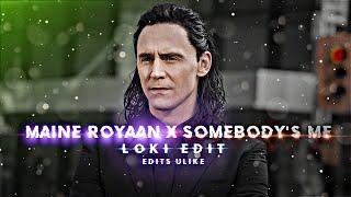 Maine Royaan x Somebody's Me | Loki sad Edit | Loki Edit | Loki Sad status | Loki ️‍🩹