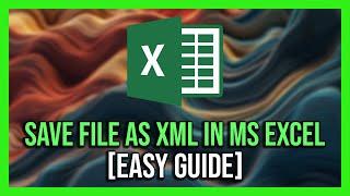 How to Convert Excel to XML Format 2024 - Full Guide!