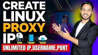 Create Your Own Linux IP (Proxy Server ) for Free | Unlimited IP, Username, Port | FREE Proxy Server