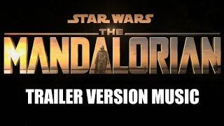 STAR WARS: THE MANDALORIAN Trailer Music Version | Proper Series Soundtrack Theme Song