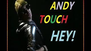 ANDY TOUCH HEY! PROMO VID