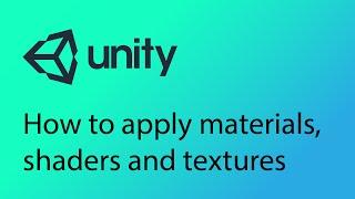 Unity Tutorial 4 - How to apply materials, shaders and textures to objects in Unity