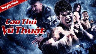 CAO THỦ VÕ THUẬT | Phim Hành Động Thuyết Minh Hấp Dẫn Nhất | Phim Lẻ Thuyết Minh Siêu Hay