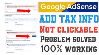 Add TAX Info button not clickable on Adsense? | How to solve Add TAX Info button not clickable issue