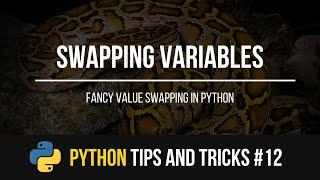 Swapping Variables - Python Tips and Tricks #12