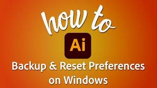 How to backup and reset Illustrator Preferences on Windows