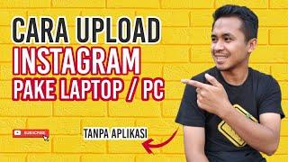 TERNYATA BEGINI !!! Cara upload instagram lewat PC dan laptop tanpa aplikasi. Mudah banget!