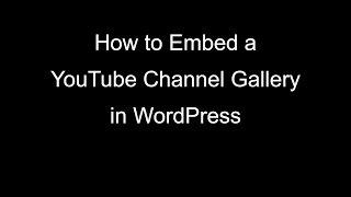 How to Embed a YouTube Channel Gallery in WordPress using EmbedPlus' YouTube WordPress plugin