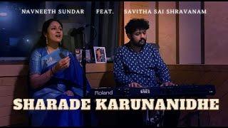 Navratri Special: Sharade Karunanidhe ft. Savitha Sai Shravanam | Navneeth Sundar