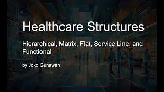 Healthcare Structures: Hierarchical, Matrix, Flat, Service Line, & Functional [For Nursing Students]