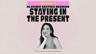 Blogger Besties Reunion + Staying in the Present