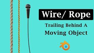 Create Rope or Wire Trailing Behind A Moving Object | Application Of Cloth Physics In Blender