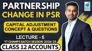 Capital Adjustment (Everything Covered) | Change in PSR - 6 | Class 12 Accounts | CA Parag Gupta