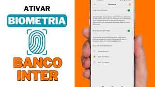 COMO ATIVAR BIOMETRIA NO APLICATIVO DO BANCO INTER