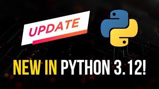 What's New in Python 3.12?