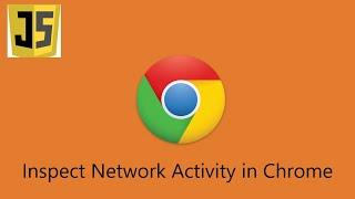 Using Chrome DevTools Network Tab for Inspecting network activity