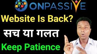 Onpassive Website Is Back | Onpassive New Update | Onpassive Latest News
