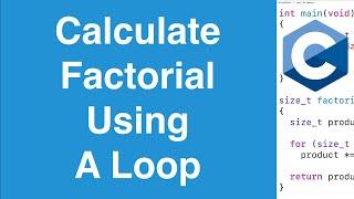 Calculate Factorial Using A Loop | C Programming Example